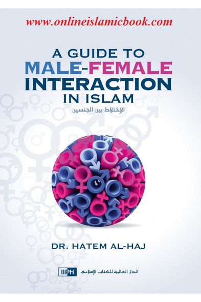 A Guide to Male-Female Interaction in Islam By Dr. Hatem Al-Haj 9786035012423