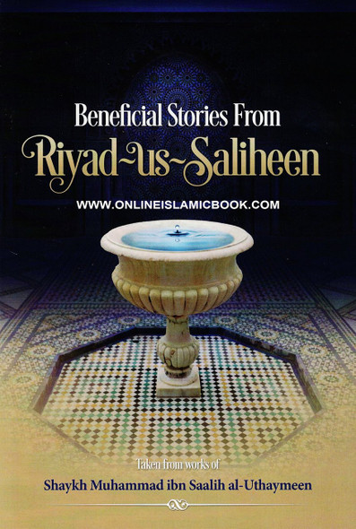 Beneficial Stories From Riyad us Saliheen By Shaykh Muhammad ibn Saalilh al-Uthaymeen 9781495139161