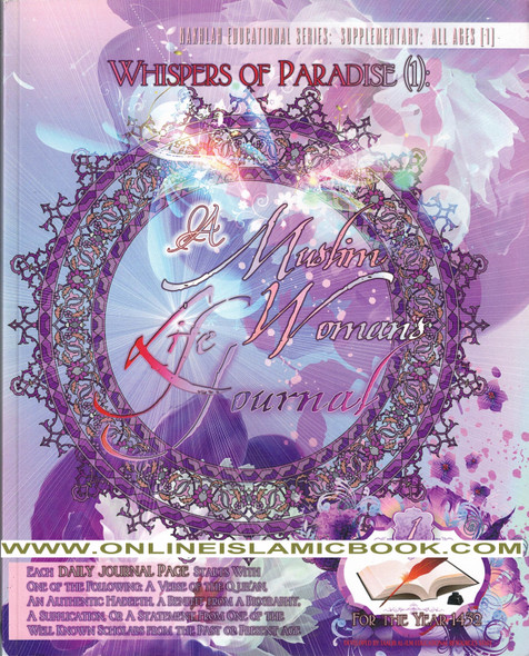 Whispers of Paradise 1: A Muslim Woman's Life Journal: An Islamic Daily Journal Which Encourages Reflection & Rectification By Taalib Al-ilm Educational Resources 9781449579838