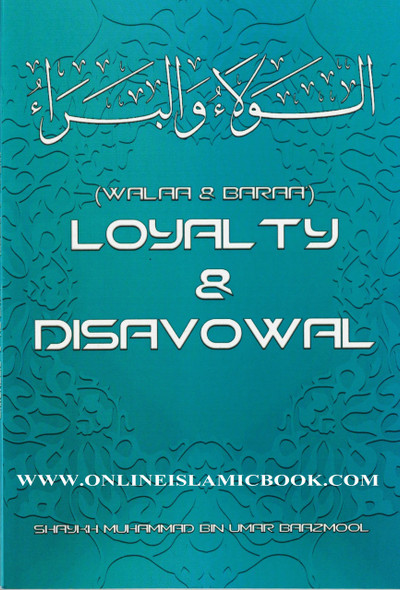 Walaa & Baraa: Loyalty & Disavowal By Shaykh Muhammad ibn 'Umar Baazmool 9781943274956