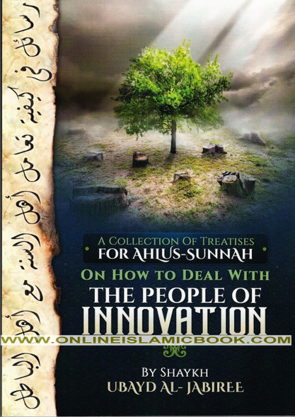 How To Deal With The People Of Innovation By Shaykh Ubayd Al-Jabiree 9782987456919