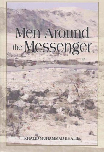 Men Around the Messenger The Companions of the Prophet By Khalid Muhammad Khalid,9789839154733,