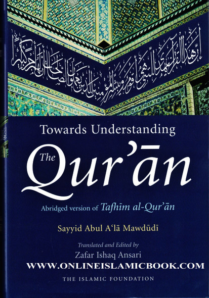 Toward Understanding The Quran: Abridged Version Of Tafhim Al Quran By Sayyid Abul A'la Mawdudi,9780860375104,