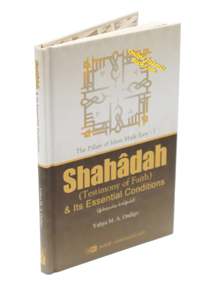 Shahadah (Testimony of Faith) & Its Essential Conditions By Yahya M. A. Ondigo