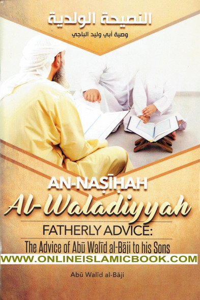 An-Nasiyah Al-Waladiyyah - Fatherly Advice: The Advice of Abu Walid Al-Baji To His Sons By Abu Walid al-Baji,,