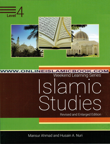 Islamic Studies Level 4 ( Weekend Learning Series) Revised and Enlarge Edition By Mansur Ahmad and Husain A. Nuri,9781936569601,