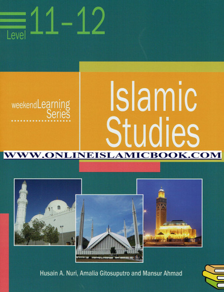 Islamic Studies Level 11-12 (Weekend Learning Series) By Mansur Ahmad  , Husain A. Nuri and Amalia Gitosuputro,9781936569304,