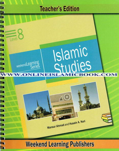 Islamic Studies Level 8 Teacher’s Manual (Teacher’s Edition) (Weekend Learning Series) By Husain A.Nauri and Mansur Ahmad,