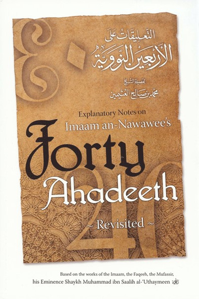 Explanatory Notes on Imaam an-Nawawee's Forty Ahadeeth By Muhammad bin Salih Al-Uthaimeen,9780977058150,