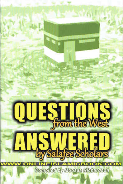 Questions From the West Answered by Salafee Scholars: Shaykh Rabee,Shaykh Ubayd, and Shaykh Muhammad Bazmool,,