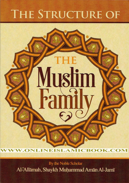 The Structure of the Muslim Family By Al-Allamah Shaykh Muhammad Amana al-Jami,9781495118616,