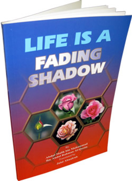 Life is a Fading Shadow By Abdul Malik Al-Qasim,