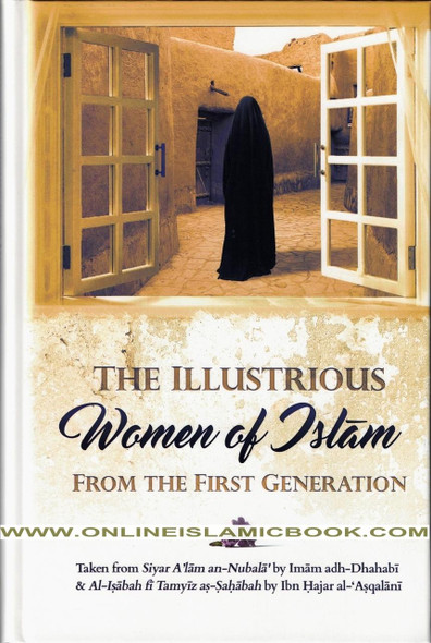 The illustrious Women of Islam From The First Generation By Imam adh-Dhahabi & Ibn Hajar al-'Asqalani,