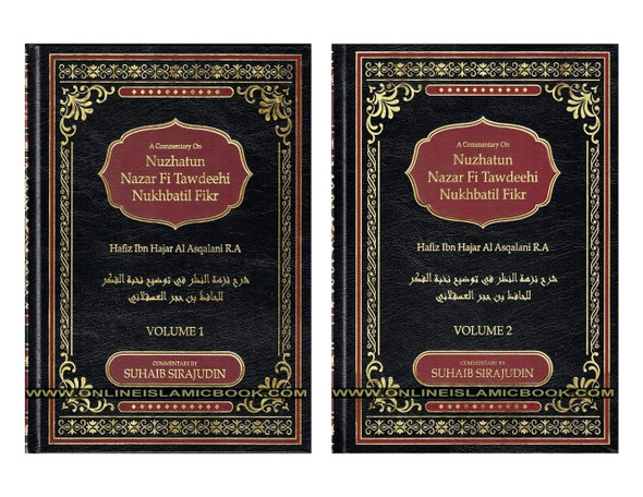 A Commentary On Nuzhatun Nazar Fi Tawdeehi Nukhbatil Fikr of Hafiz Ibn Hajar Al Asqalani (2 volume set) By Suhaib Sirajudin,