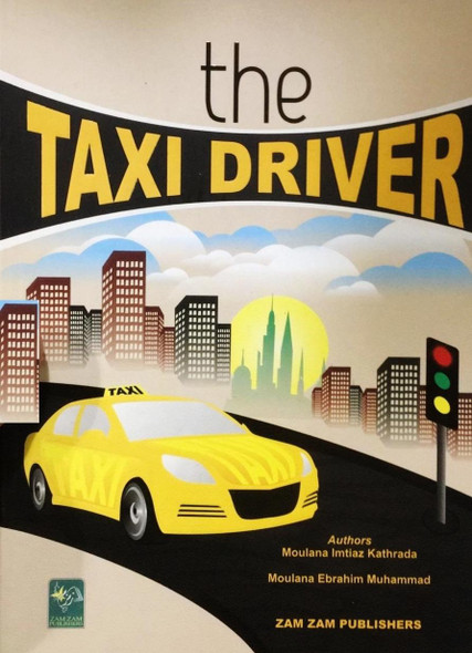 The Taxi Driver by Moulana Imtiaz Kathrada By Moulana Imtiaz Kathrada & Moulana Ebrahim Muhammad,9789695831311,