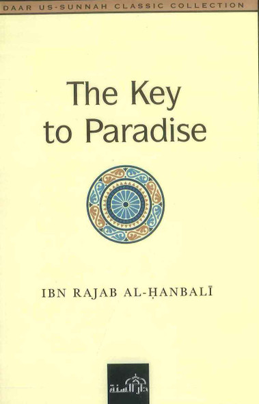 The Key to Paradise By Ibn Rajab Al Hanbali,,
