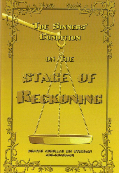 The Sinners' Condition In The Stage Of Reckoning By Shaykh Abdullah bin Uthmaan Adh-Dhaarami,9781943280650,