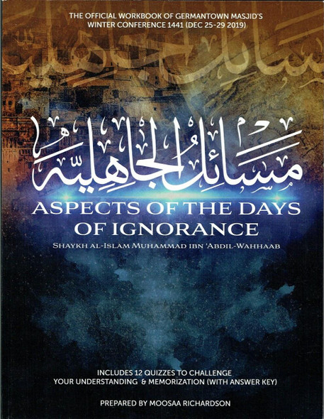 Aspects of the Days of Ignorance Workbook: Masaa'il al-Jaahiliyyah By Shaykh al-Islam Muhammad Ibn Abdil-Wahhaab,,