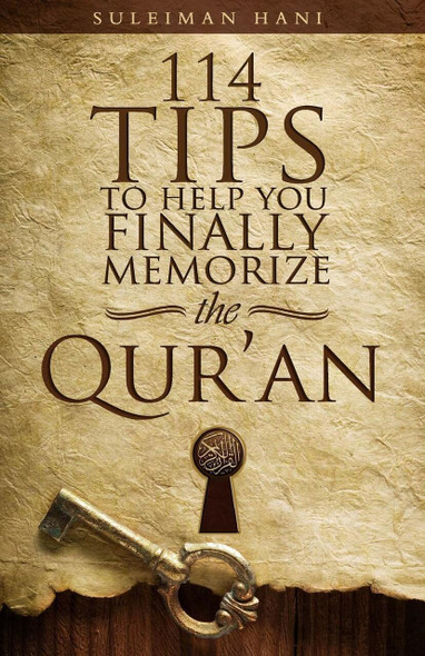 114 Tips to Help You Finally Memorize the Quran by Suleiman B. Hani,