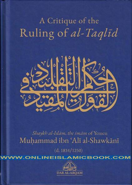 A Critique Of The Ruling Of al-Taqlid By Muhammad ibn Ali al-Shawkani,,