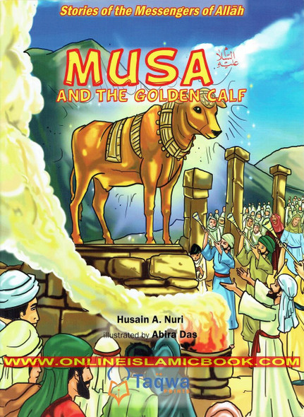 Musa and The Golden Calf (Stories Of The Messengers Of Allah) By Husain A. Nuri,9781936569496,