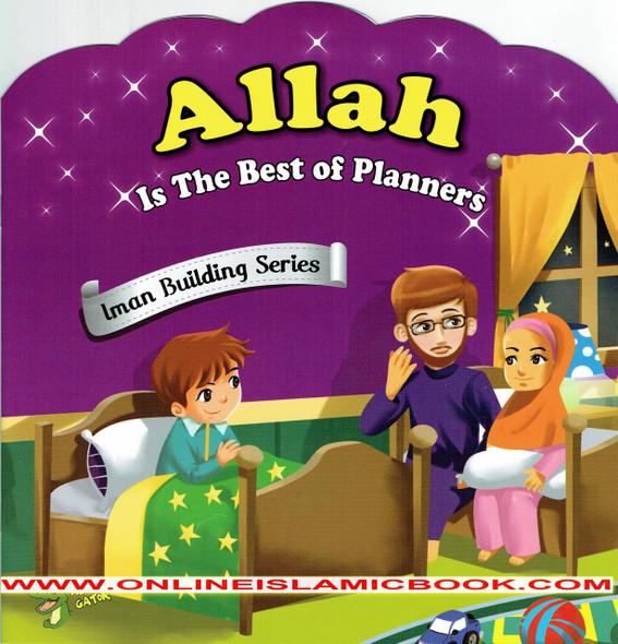 Allah is The Best of Planners (Iman Building Series) By Ali Gator