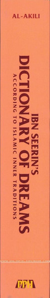 Ibn Seerin's Dictionary of Dreams: According to Islamic Inner Traditions By Muhammad M. Al-Akili,