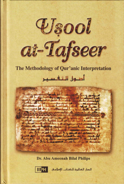 Usool at-Tafseer The Methodology of Quranic Interpretation By Abu Ameenah Bilal Philips (Hardcover),9789960953328,