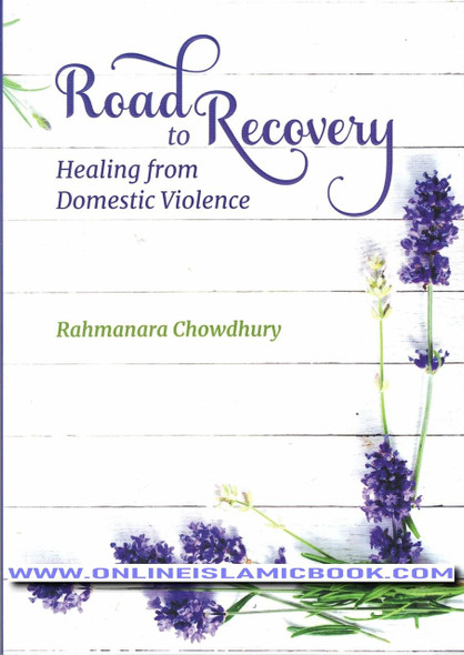 Road To Recovery Healing From Domestic Violence By Rahmanara Chowdhury,9781842001066,