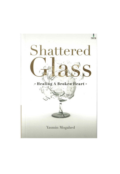 Shattered Glass, Healing A Broken Heart By Yasmin Mogahed,