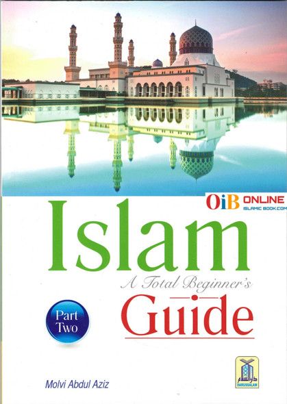 Islam a Total Beginner’s Guide (Part - II) by Maulvi Abdul Aziz,