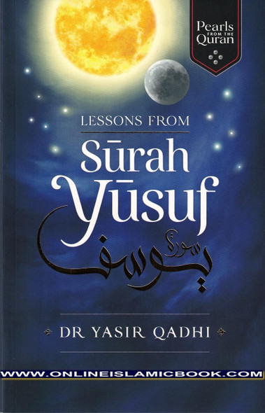 Lessons From Surah Yusuf (Pearls from the Qur'an) By Yasir Qadhi,