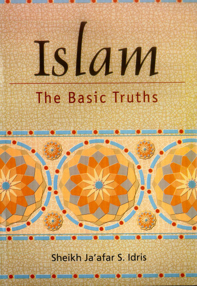 Islam The Basic Truths By Sheikh jaafr S. Idris,9782987459620,