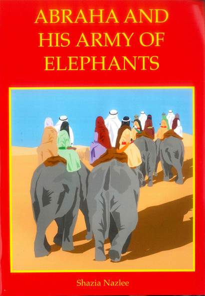 Abraha and His Army of Elephants By Shazia Nazlee,