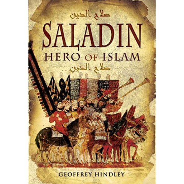 Saladin: Hero of Islam By Geoffrey Hindley,