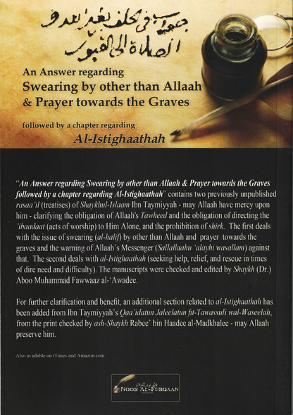 An Answer Regarding Swearing by other than Allaah & Prayer Towards the Graves, including a Chapter on al-Istighaathah By Shaykhul-Islaam Ibn Taymiyyah,
