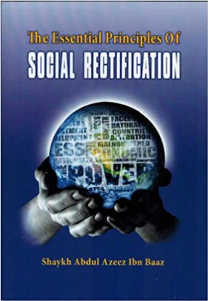 The Essential Principles of Social Rectification By Shaykh Abdul Azeez Ibn Baaz,
