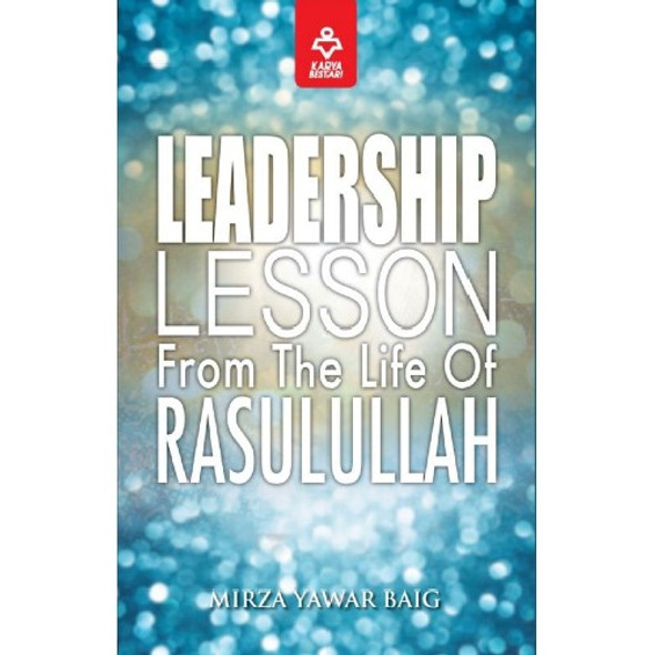 Leadership Lessons From The Life Of Rasulullah By Mirza Yawar Baig,9789678604628,