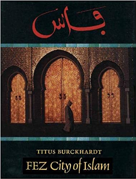 Fez: City of Islam (Islamic Texts Society) By Titus Burckhardt,9780946621170,