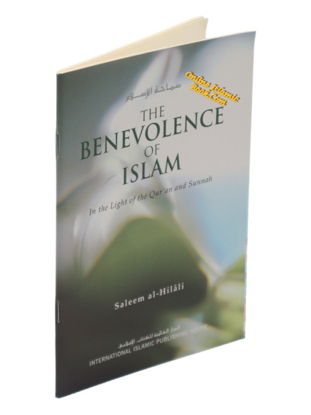 The Benevolence Of Islam by Shaikh Salim Al-Hilali,