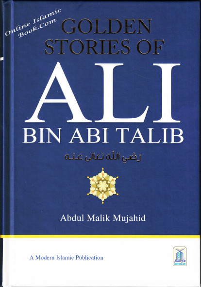 Golden Stories of Ali Bin Abi Talib By Abdul Malik Mujahid,,