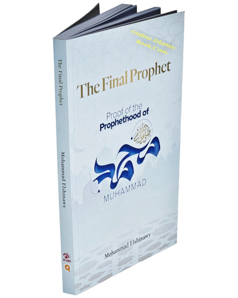 The Final Prophet: Proof of the Prophethood of Muhammad By Mohammad Elshinawy,9781847742070,