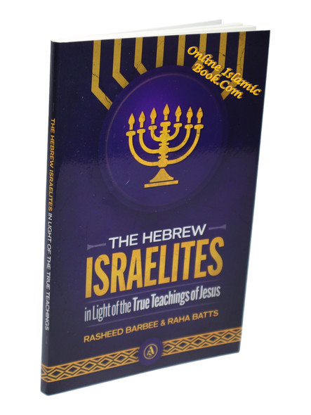 The Hebrew Israelites in Light of the True Teachings of Jesus By Rasheed Barbee,9798350711547,