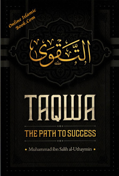 Taqwa The Path to Success by Muhammad Ibn Salih al-Uthaymin,9798892382038