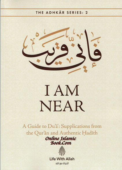 I Am Near A Guide to Dua Supplication from The Quran,