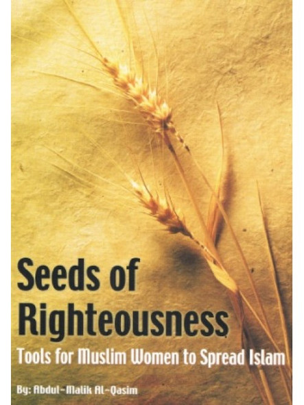 Seeds of Righteousness By Abdul-Malik Al-Qasim (Tools for Muslim Women to Spread Islam),9789960899367,