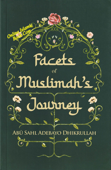Facets of Muslimah’s Journey by Abu Sahl Adebayo Dhikrullah,9786297545035