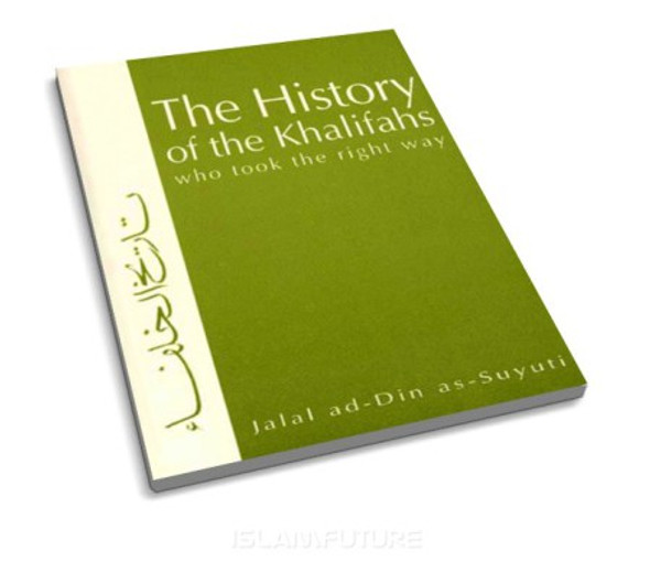 The History of the Khalifas Who Took the Right Way By Jalal ad-Din as-Suyuti,9781842000977,