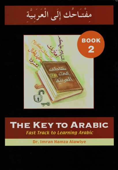 The Key to Arabic Book 2: Fast Track to Reading and Writing Arabic By Dr. Imran Hamza Alawiya,9780955633447,