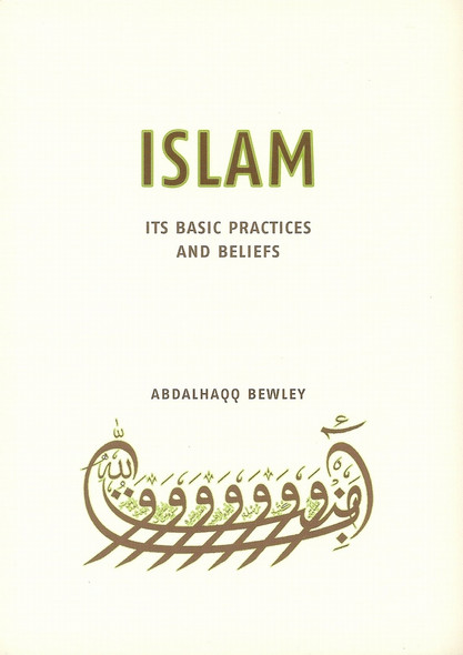 Islam Its Basic Practices and Beliefs By Abdalhaqq Bewley,9781842000885,